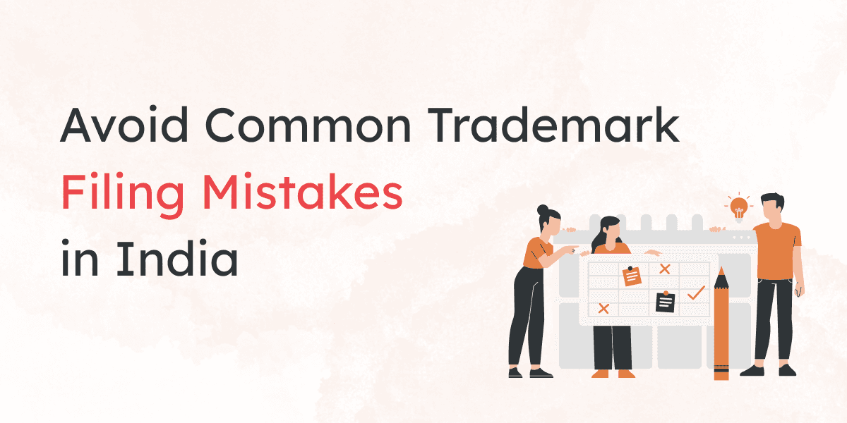 Common Mistakes in Indian Trademark Filing: A Comprehensive Guide to Avoid Pitfalls